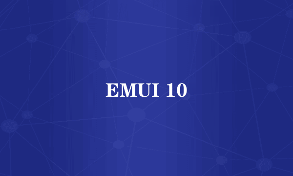 EMUI 10