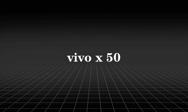 vivo x 50