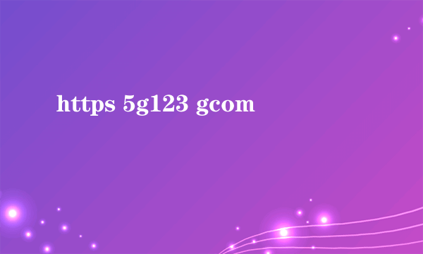 https 5g123 gcom