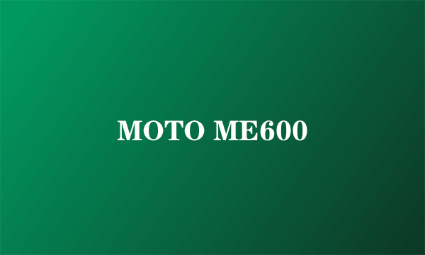 MOTO ME600