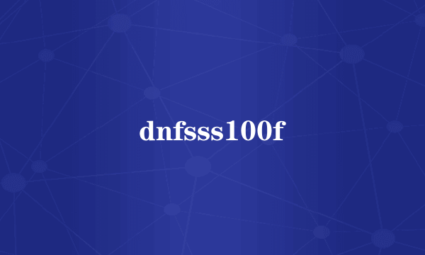 dnfsss100f