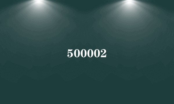 500002