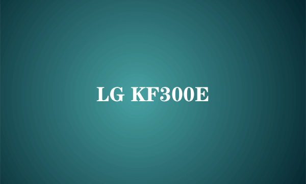 LG KF300E