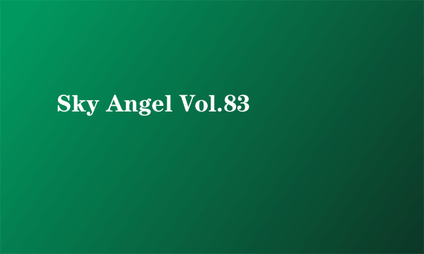 Sky Angel Vol.83