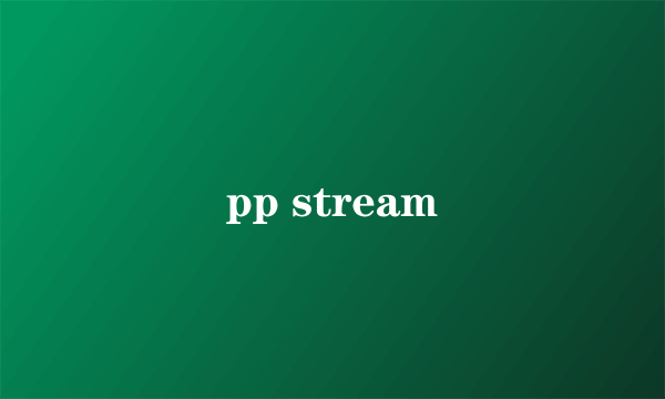 pp stream